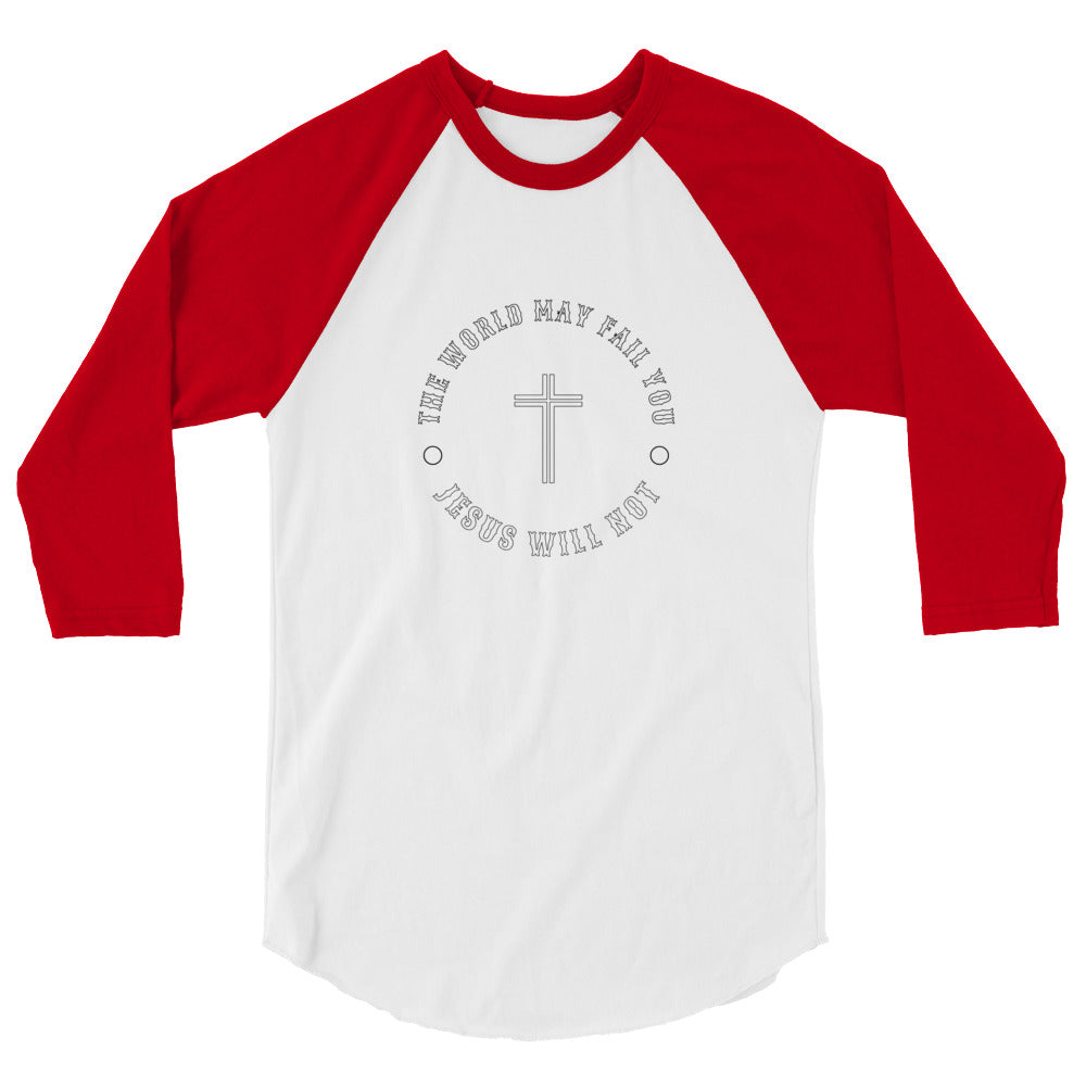 Jesus Will Not Fail 3/4 Sleeve Raglan Shirt