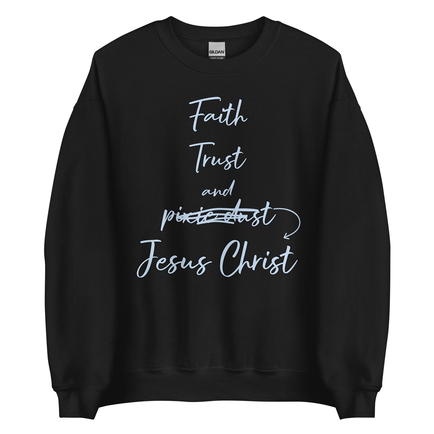 Faith Trust and Jesus Unisex Sweatshirt