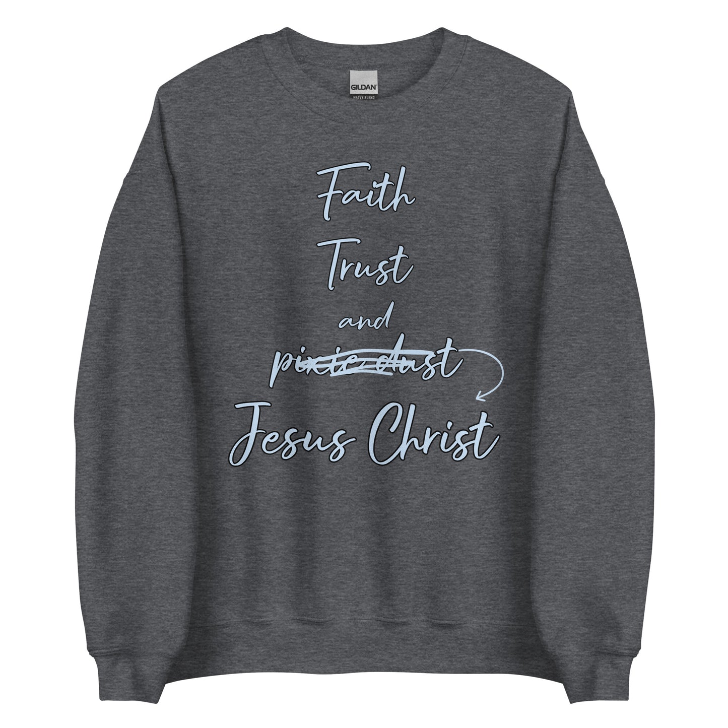 Faith Trust and Jesus Unisex Sweatshirt