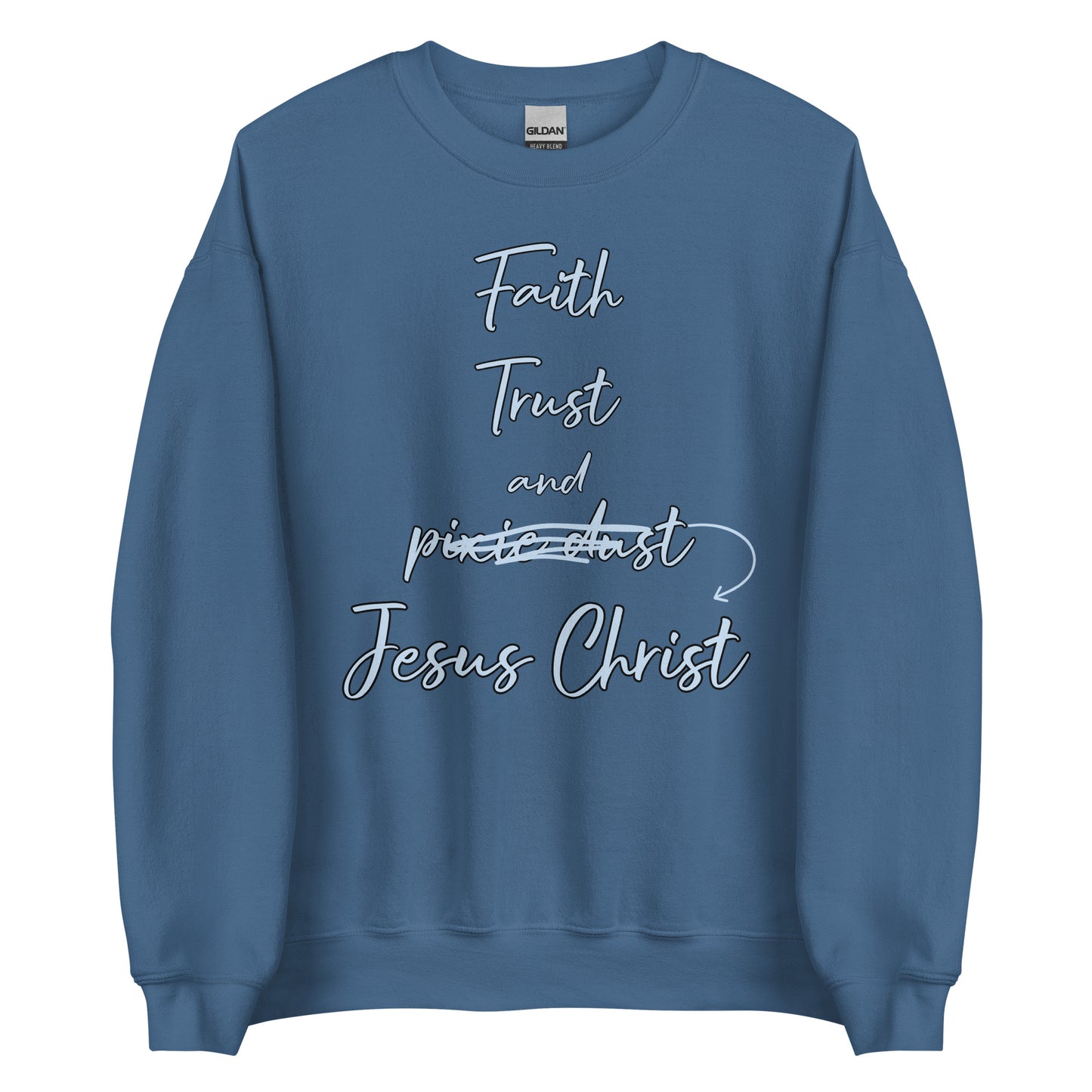 Faith Trust and Jesus Unisex Sweatshirt
