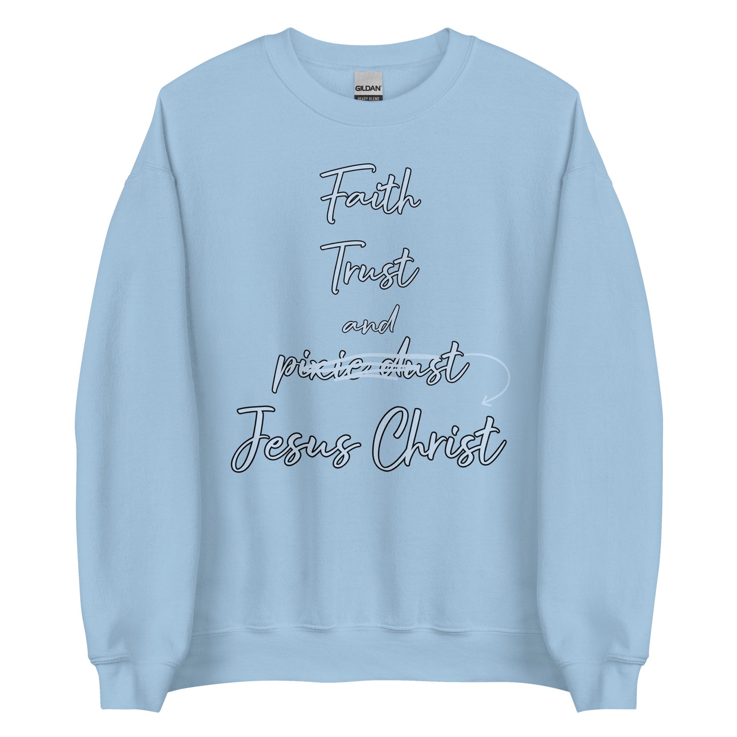 Faith Trust and Jesus Unisex Sweatshirt