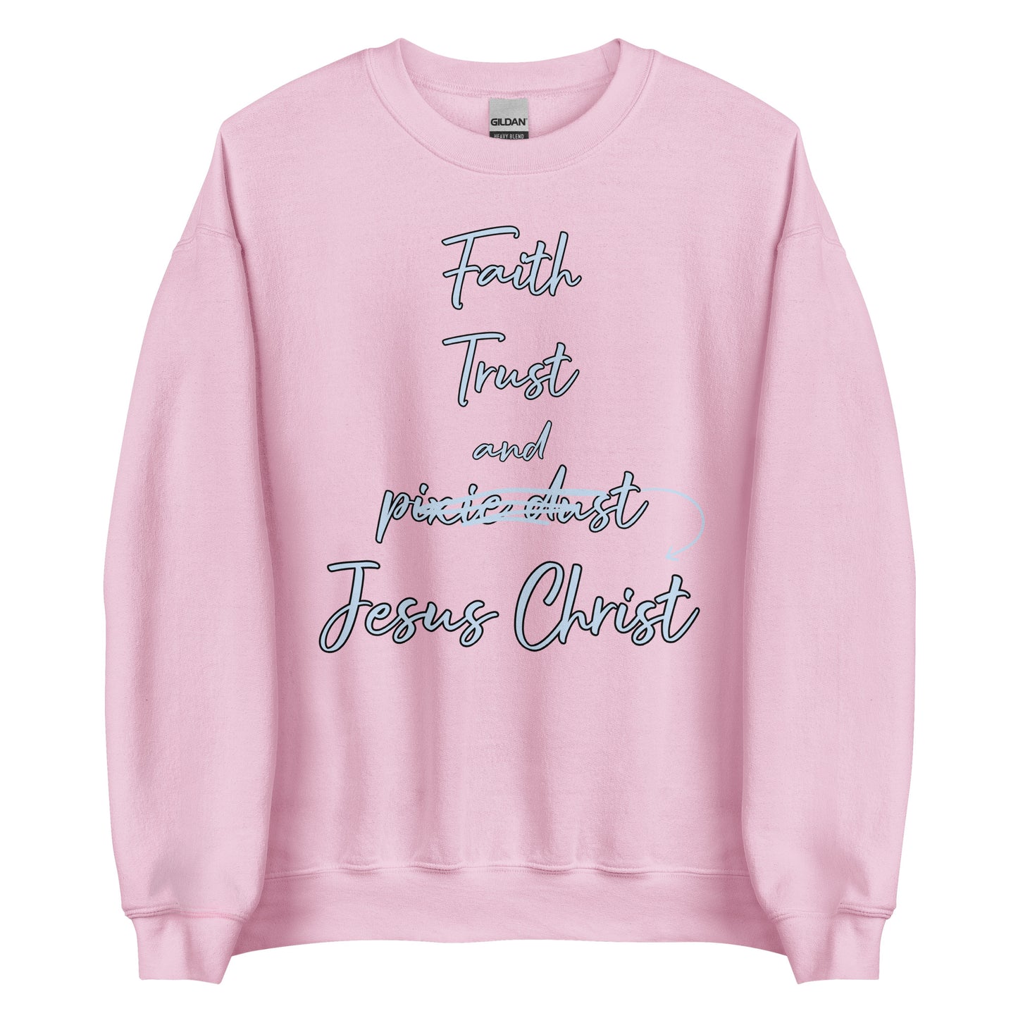 Faith Trust and Jesus Unisex Sweatshirt