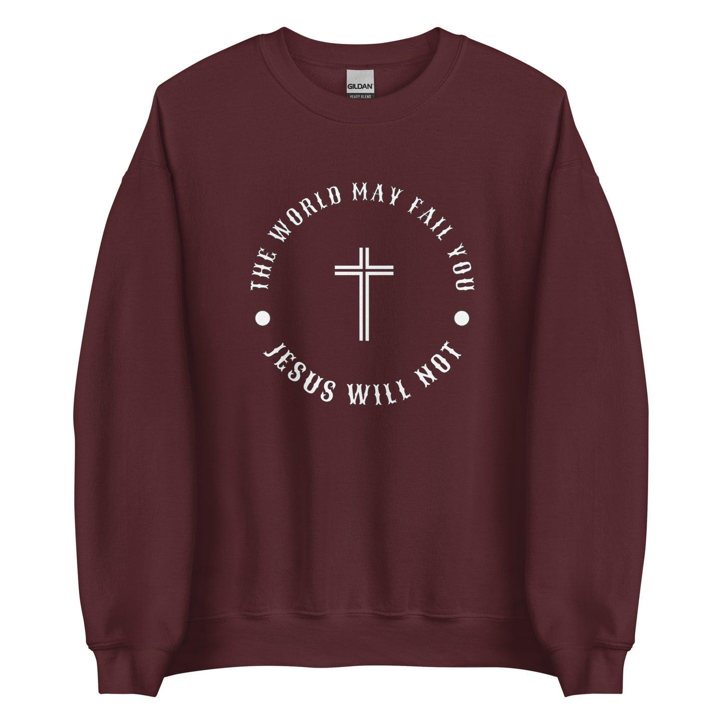 Jesus Will Not Fail Unisex Sweatshirt