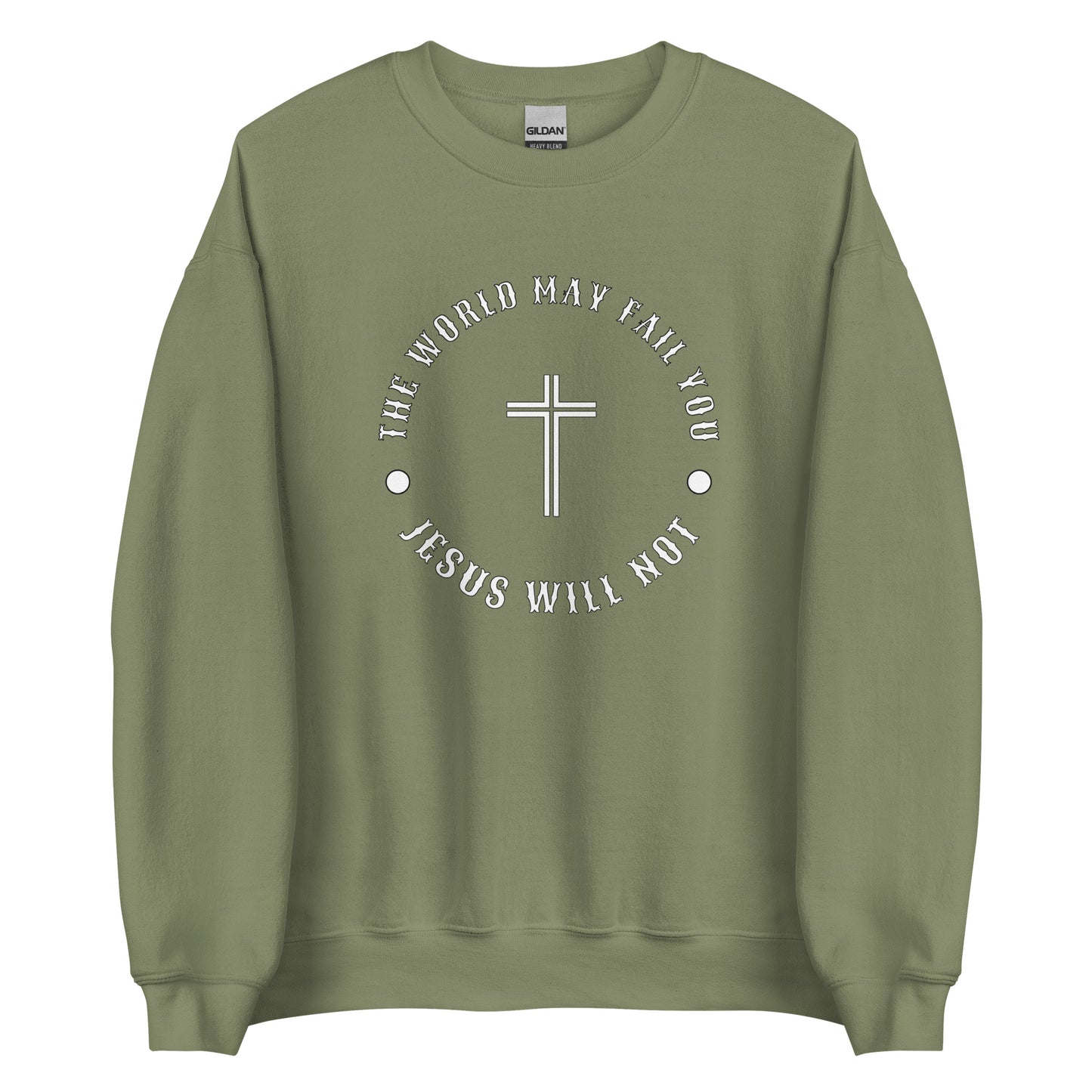 Jesus Will Not Fail Unisex Sweatshirt