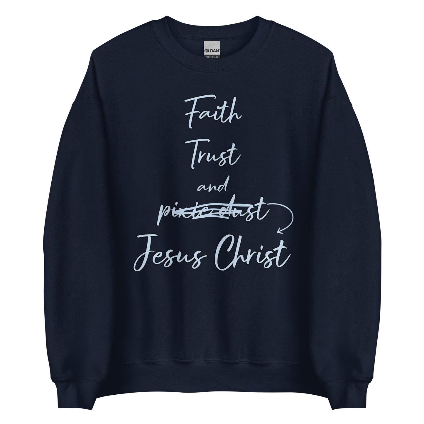 Faith Trust and Jesus Unisex Sweatshirt