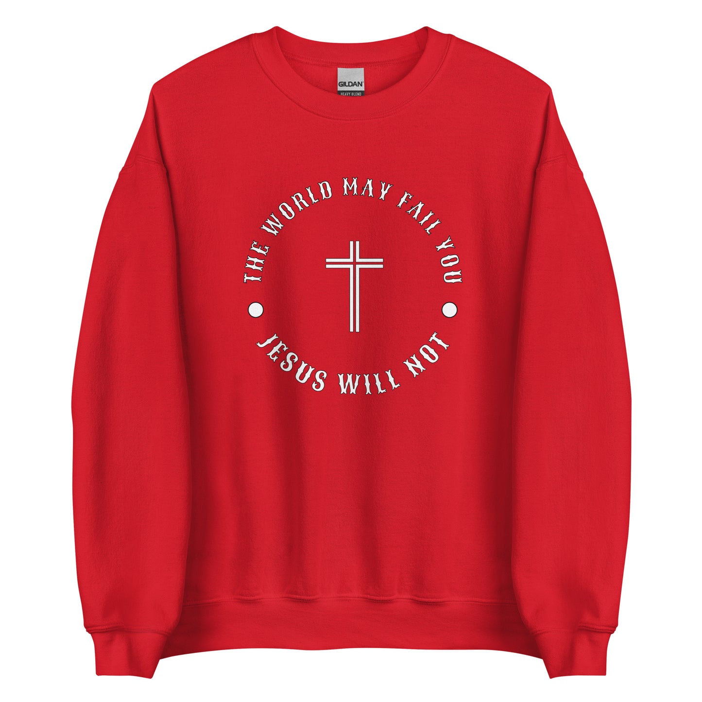 Jesus Will Not Fail Unisex Sweatshirt