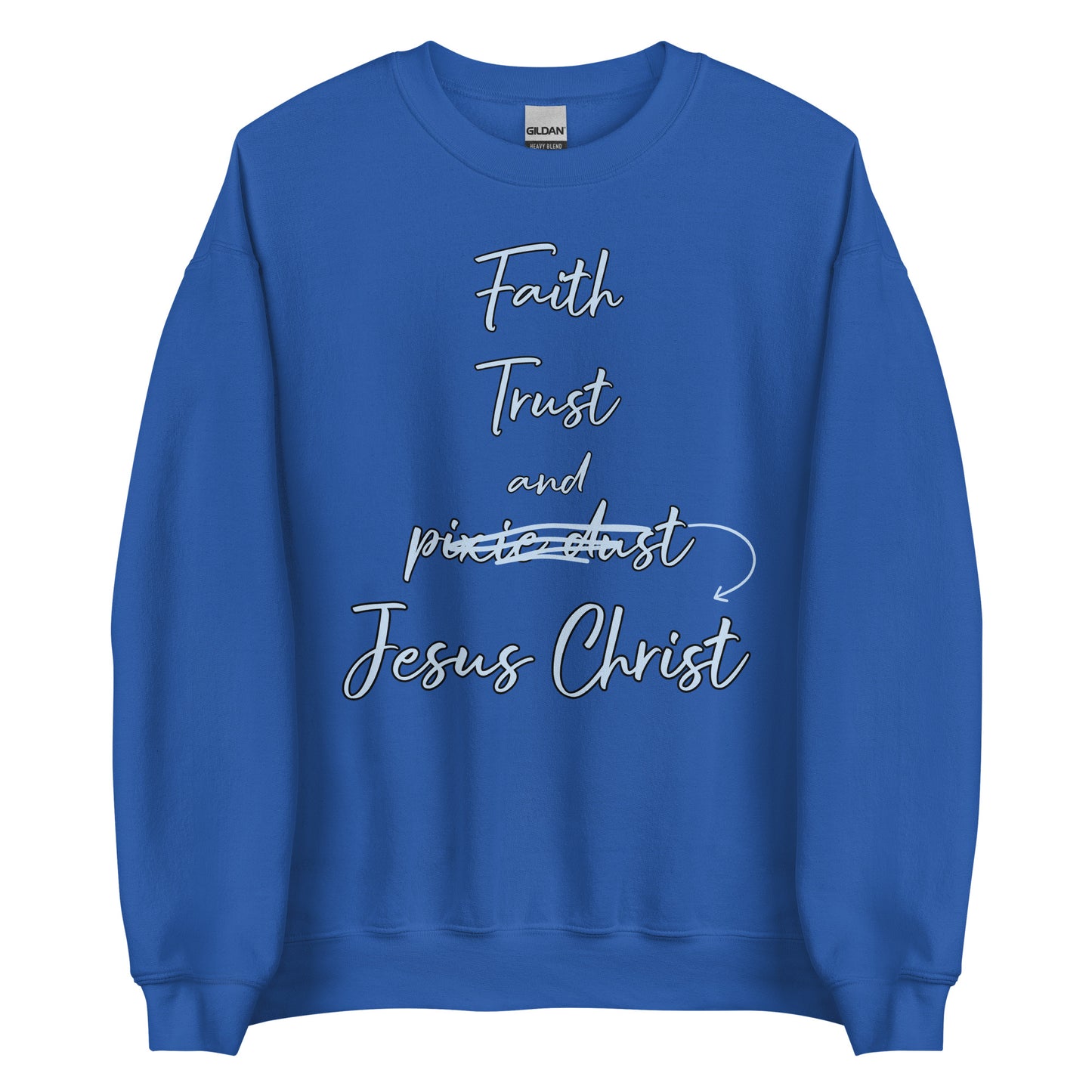 Faith Trust and Jesus Unisex Sweatshirt