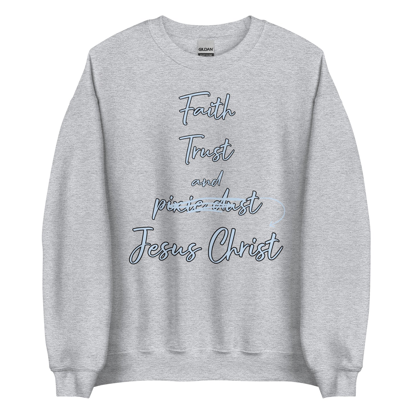 Faith Trust and Jesus Unisex Sweatshirt