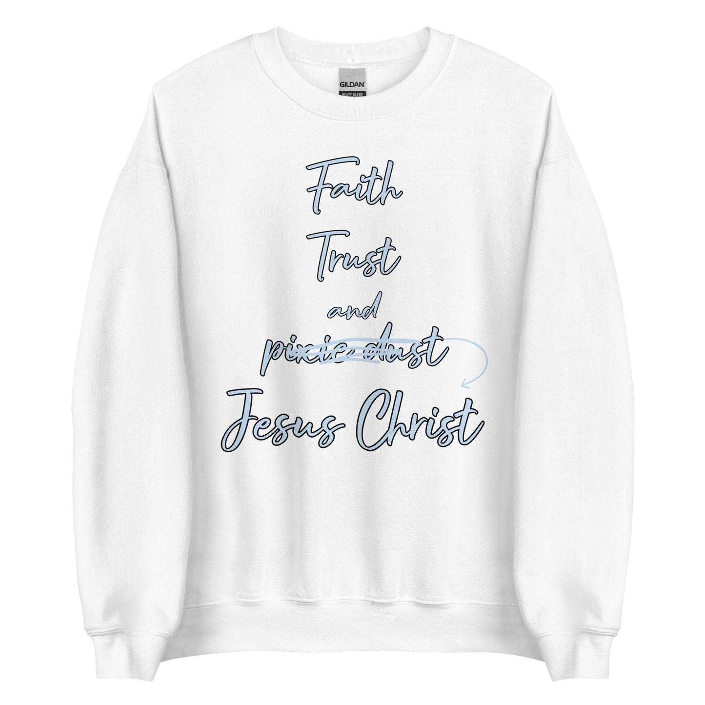 Faith Trust and Jesus Unisex Sweatshirt