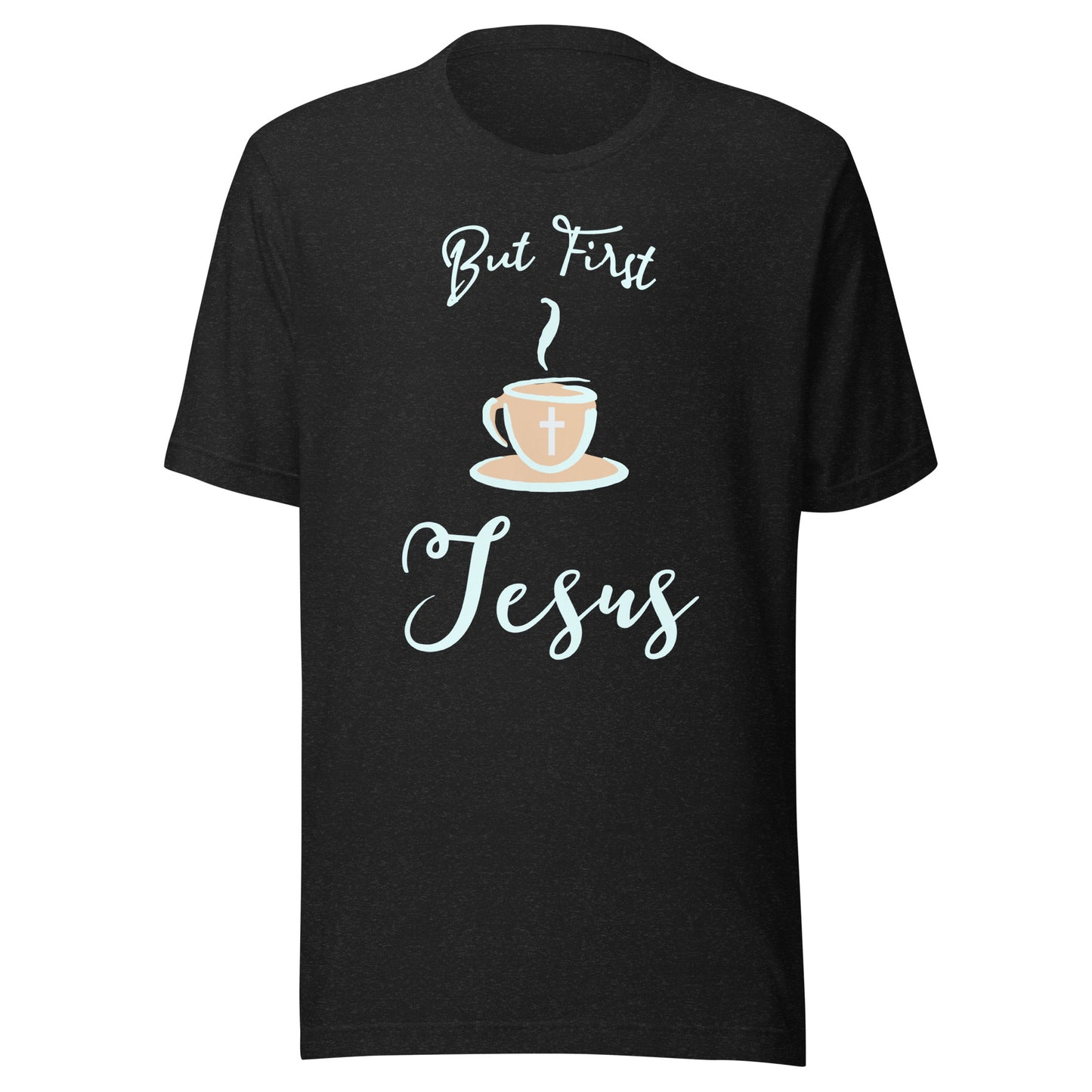 But First Jesus Unisex t-shirt