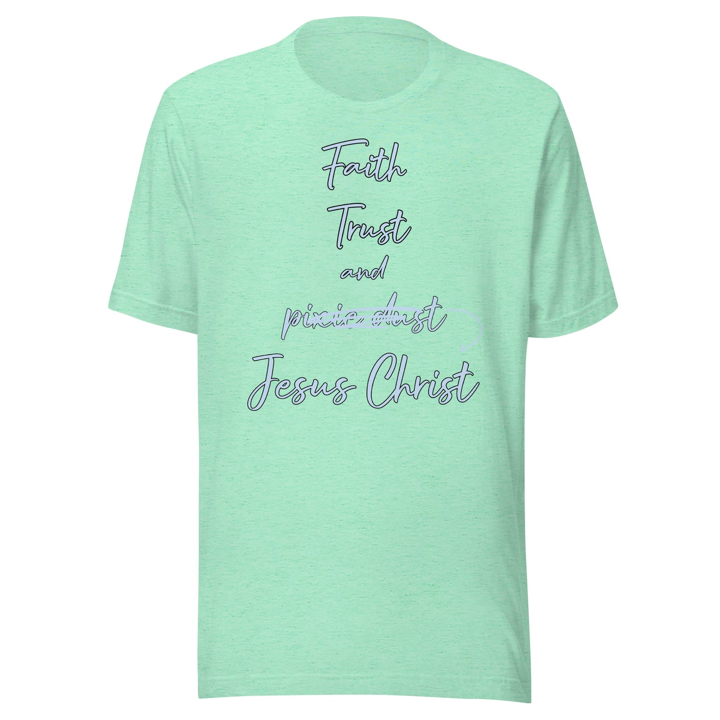 Faith Trust and Jesus Christ Unisex t-shirt