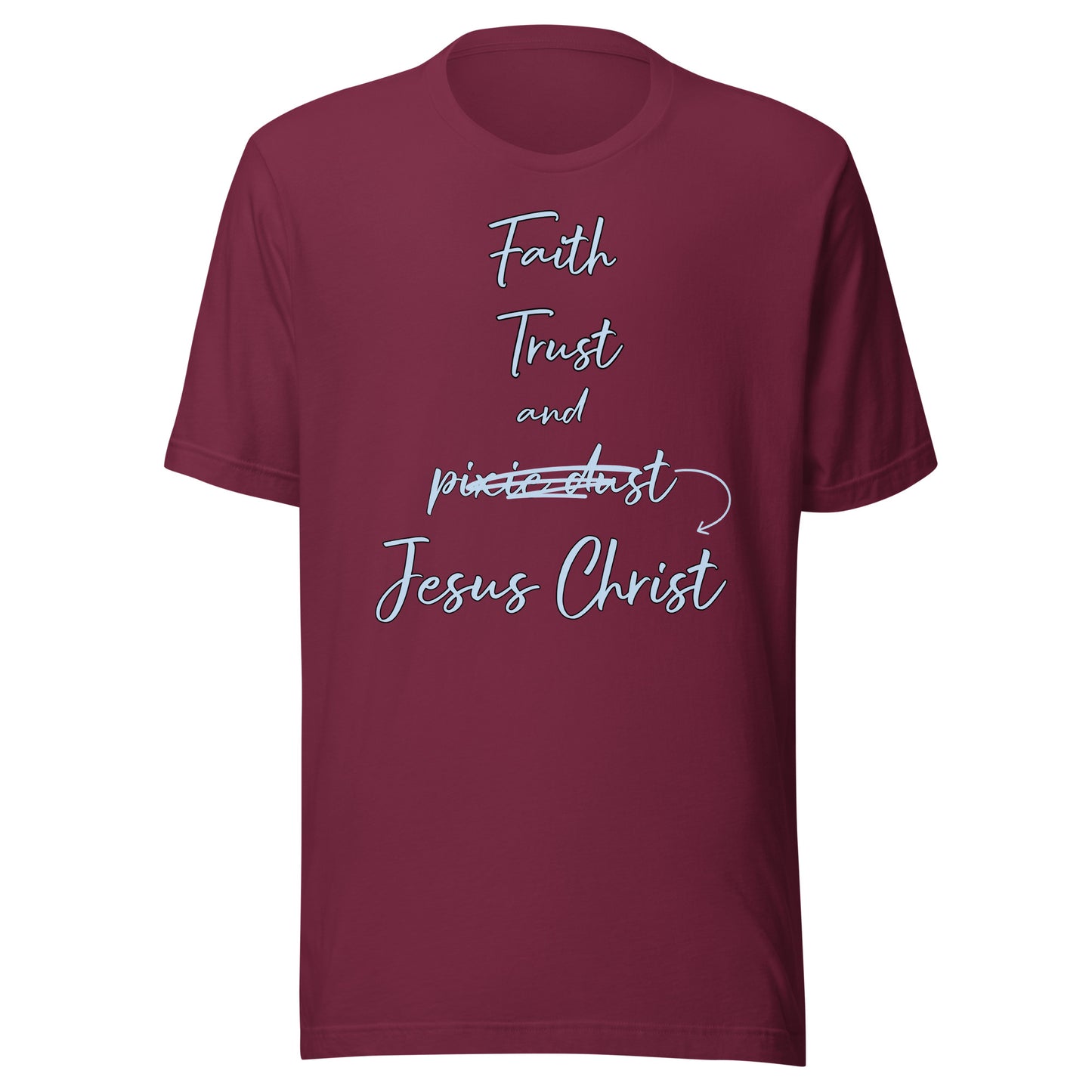 Faith Trust and Jesus Christ Unisex t-shirt