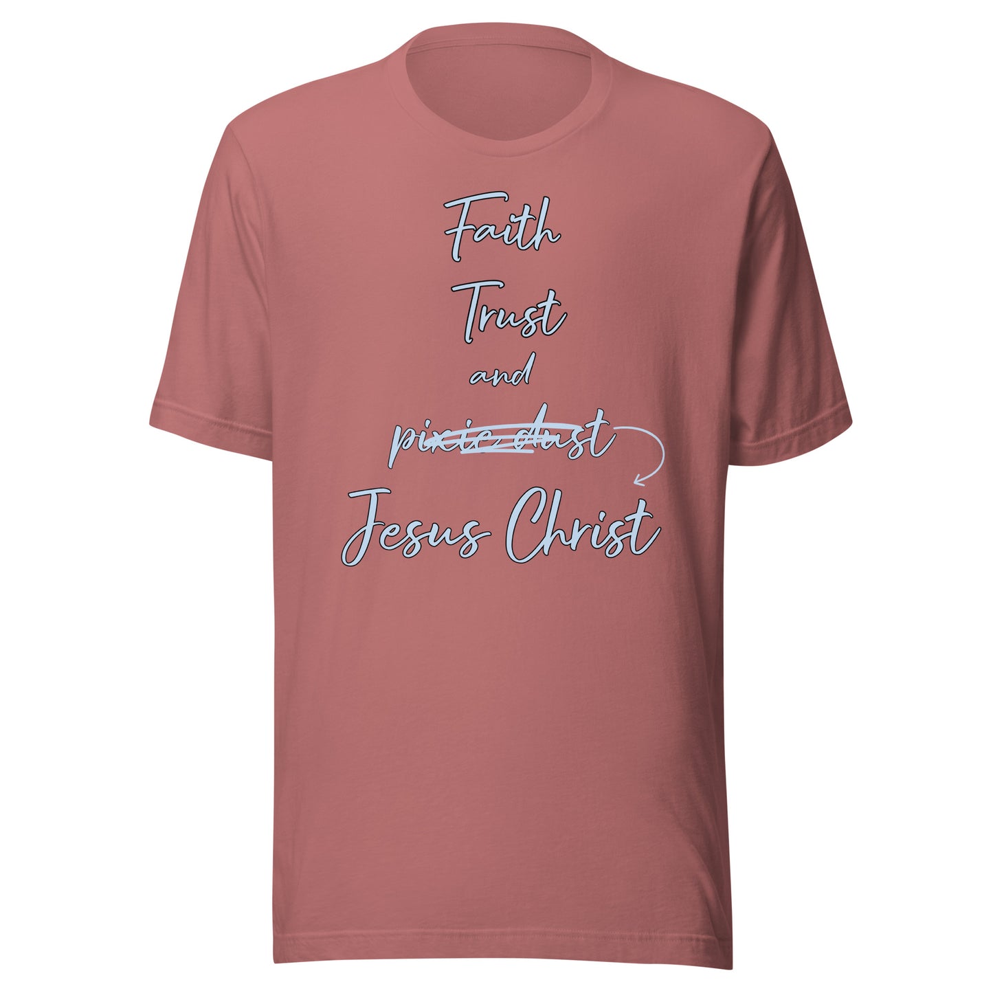 Faith Trust and Jesus Christ Unisex t-shirt