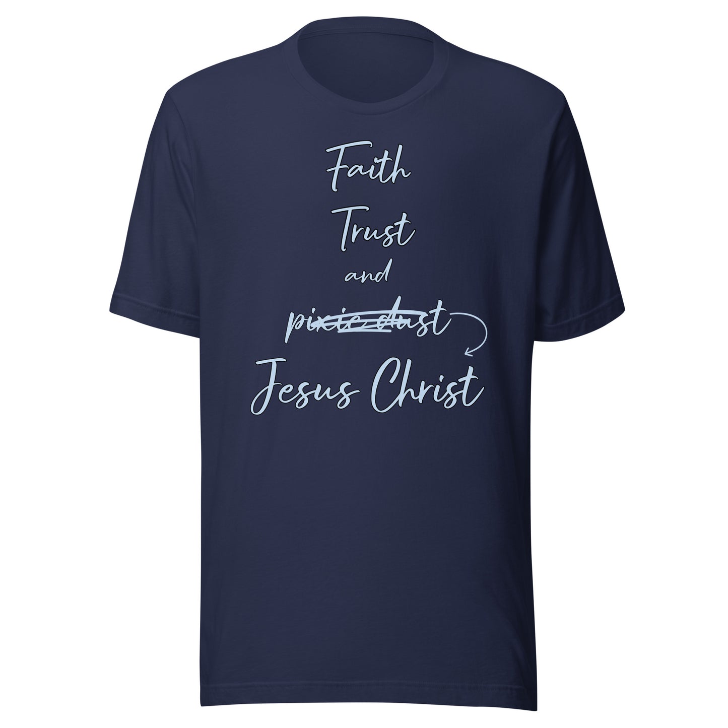Faith Trust and Jesus Christ Unisex t-shirt