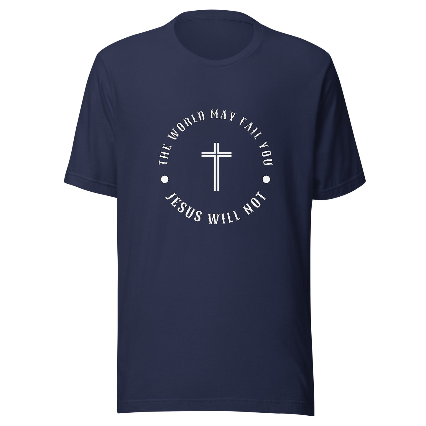 Jesus Will Not Fail Unisex t-shirt