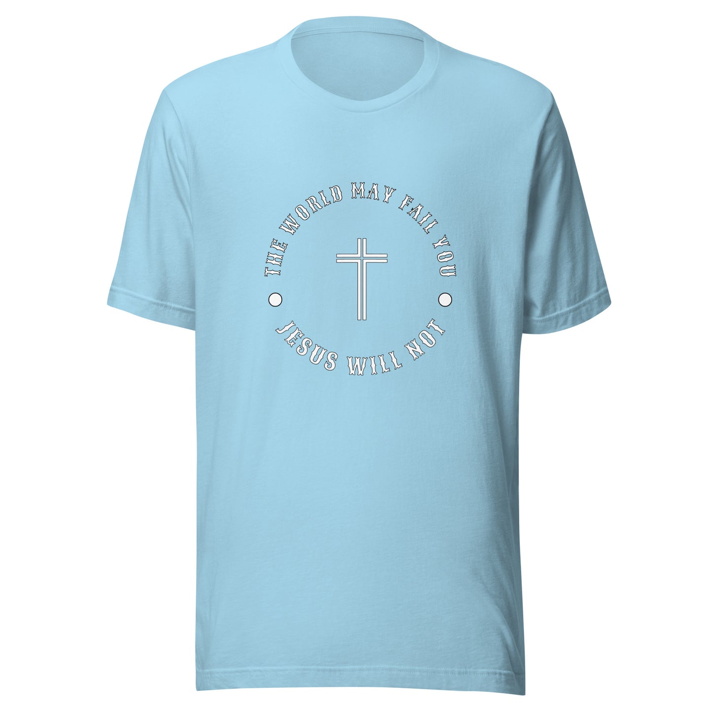 Jesus Will Not Fail Unisex t-shirt