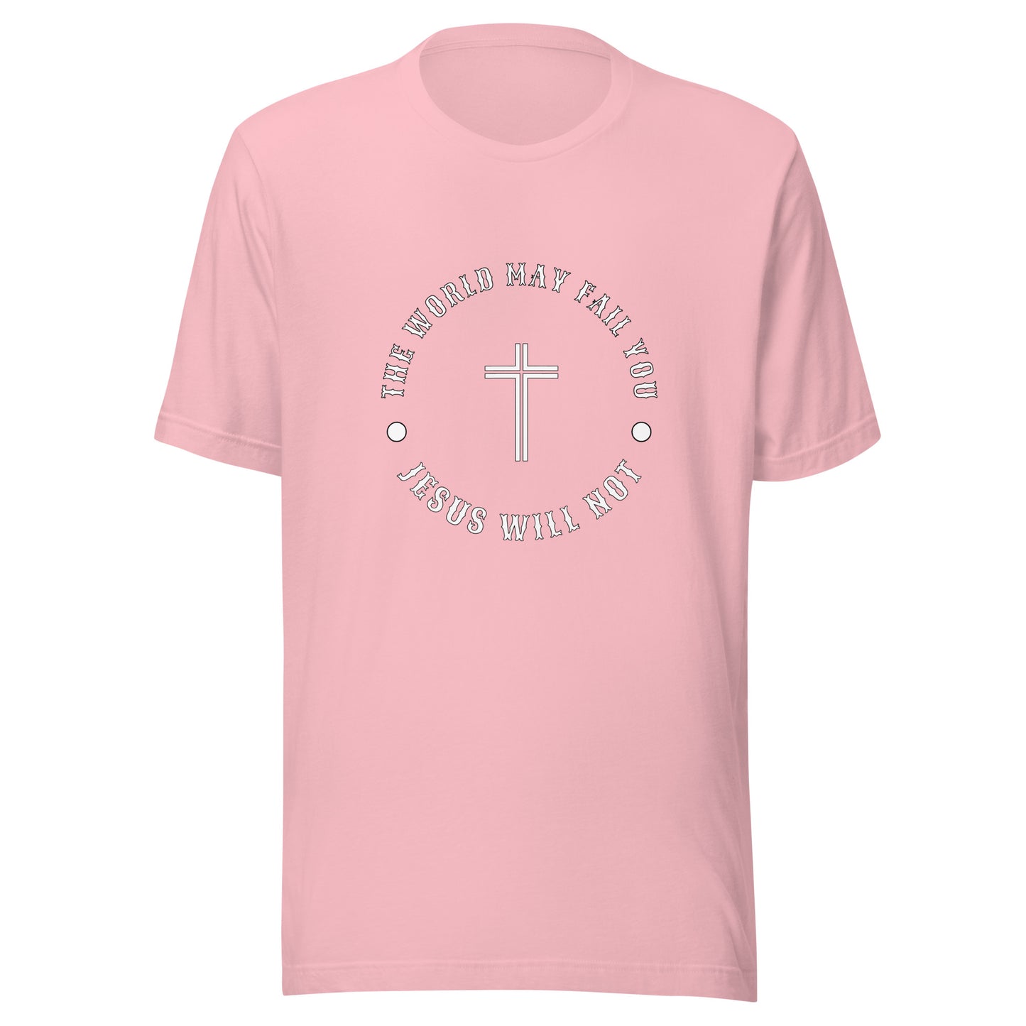 Jesus Will Not Fail Unisex t-shirt