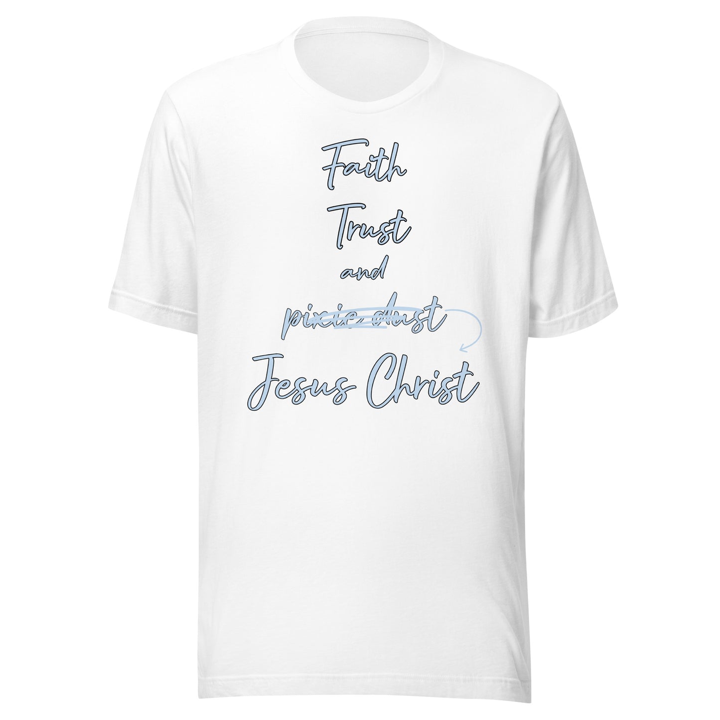 Faith Trust and Jesus Christ Unisex t-shirt
