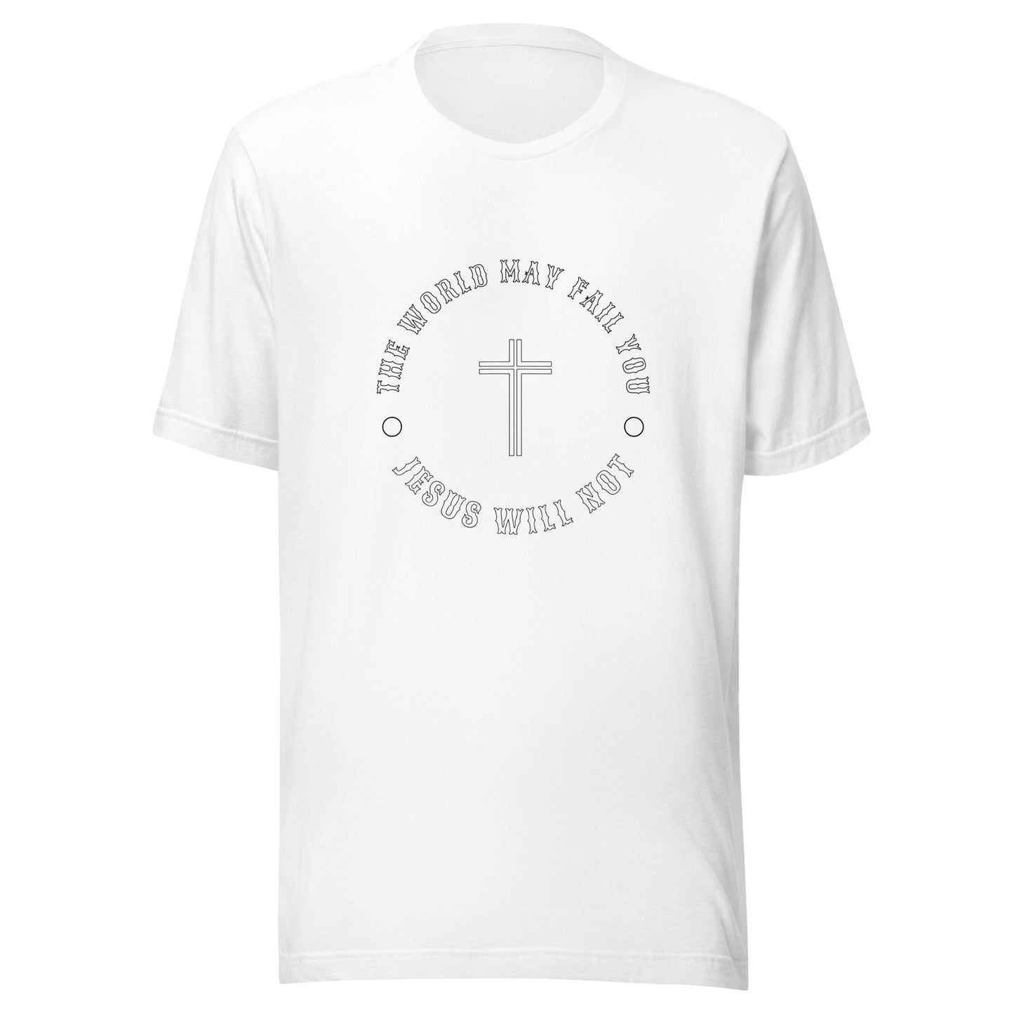 Jesus Will Not Fail Unisex t-shirt