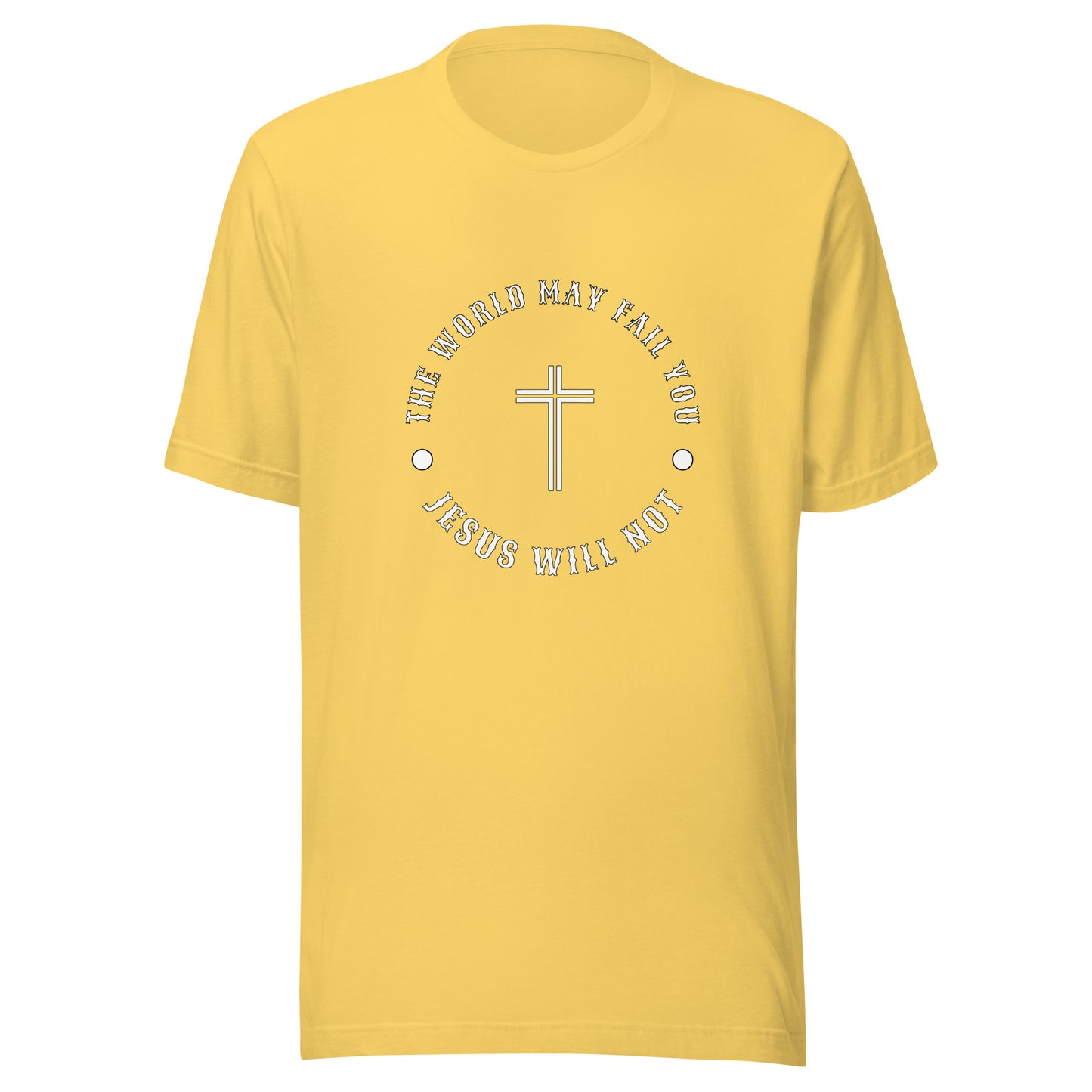 Jesus Will Not Fail Unisex t-shirt
